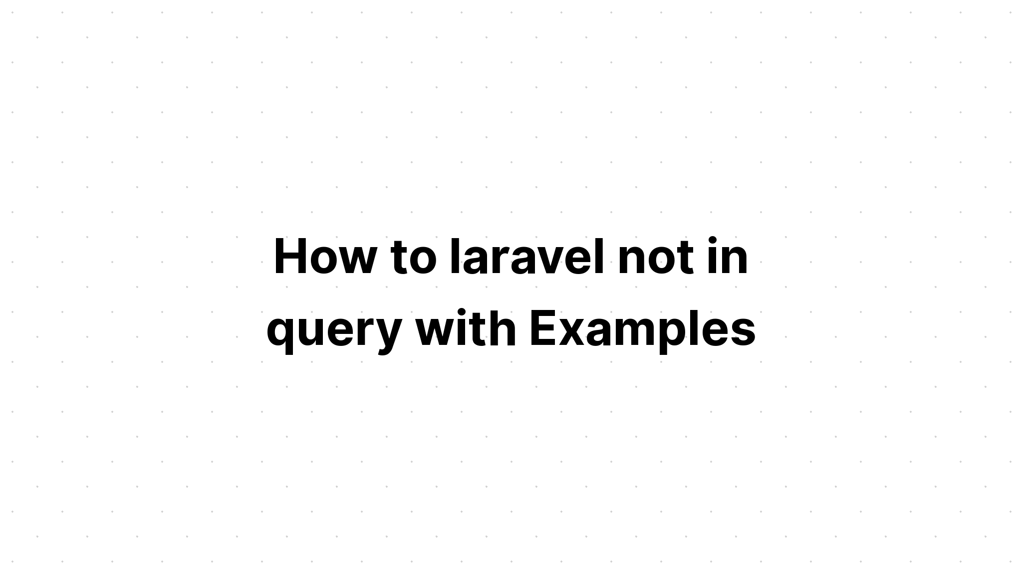 Làm thế nào để laravel không truy vấn với Ví dụ